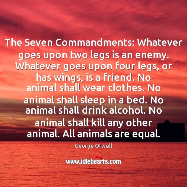 The Seven Commandments: Whatever goes upon two legs is an enemy. Whatever Image
