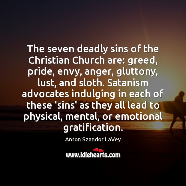 The seven deadly sins of the Christian Church are: greed, pride, envy, Image