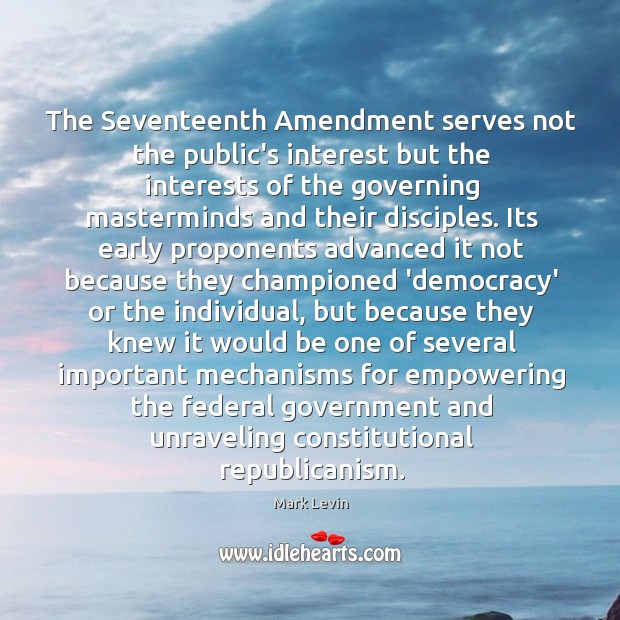 The Seventeenth Amendment serves not the public’s interest but the interests of 