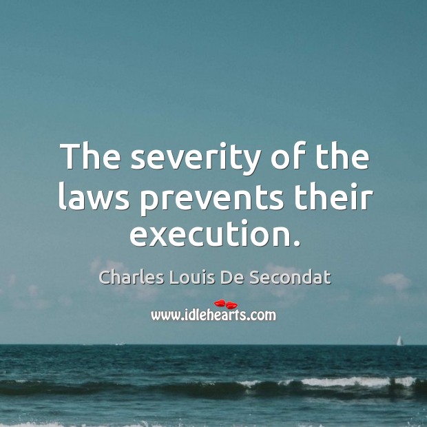 The severity of the laws prevents their execution. Image