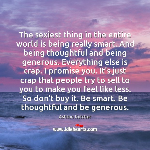 The sexiest thing in the entire world is being really smart. And Image