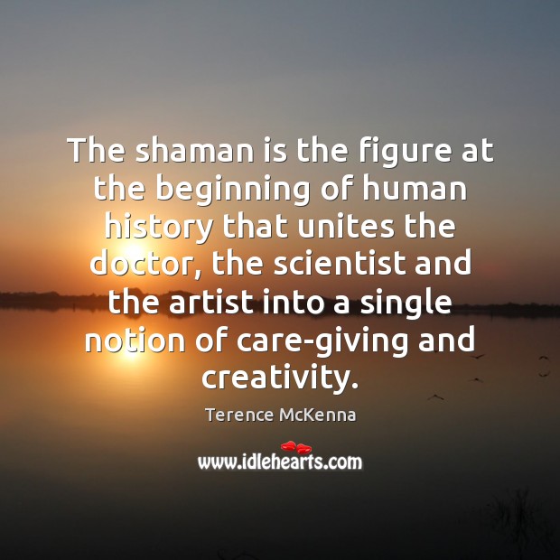 The shaman is the figure at the beginning of human history that Image
