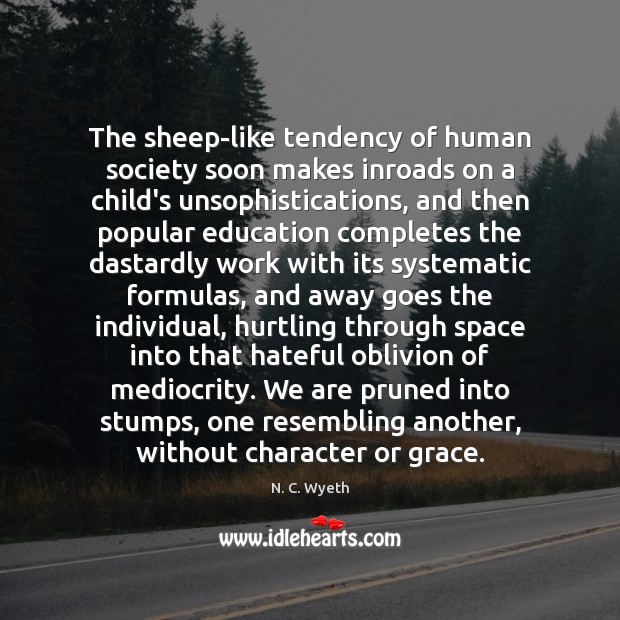 The sheep-like tendency of human society soon makes inroads on a child’s N. C. Wyeth Picture Quote