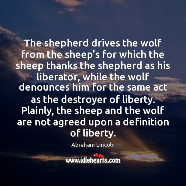 The shepherd drives the wolf from the sheep’s for which the sheep Abraham Lincoln Picture Quote