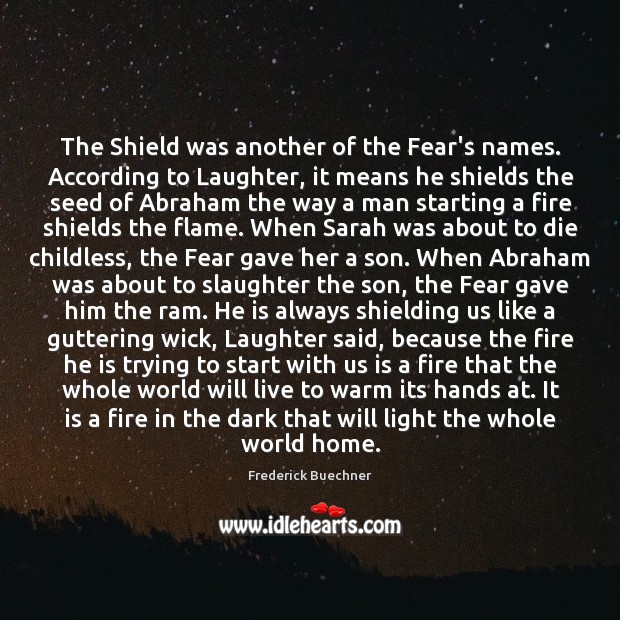 The Shield was another of the Fear’s names. According to Laughter, it Frederick Buechner Picture Quote