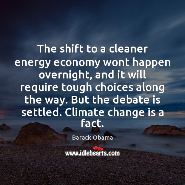 The shift to a cleaner energy economy wont happen overnight, and it Image