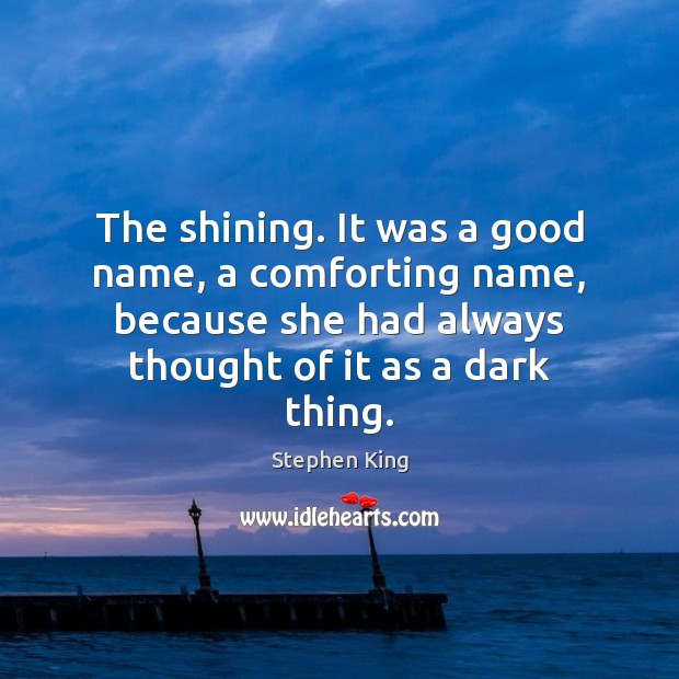 The shining. It was a good name, a comforting name, because she Image