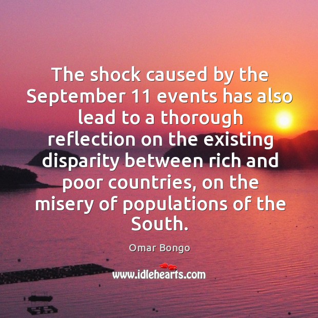 The shock caused by the september 11 events has also lead to a thorough reflection Omar Bongo Picture Quote
