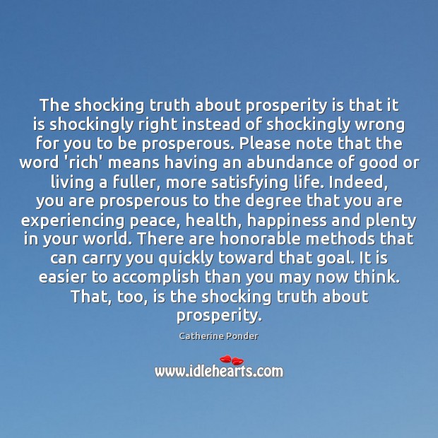 The shocking truth about prosperity is that it is shockingly right instead Catherine Ponder Picture Quote