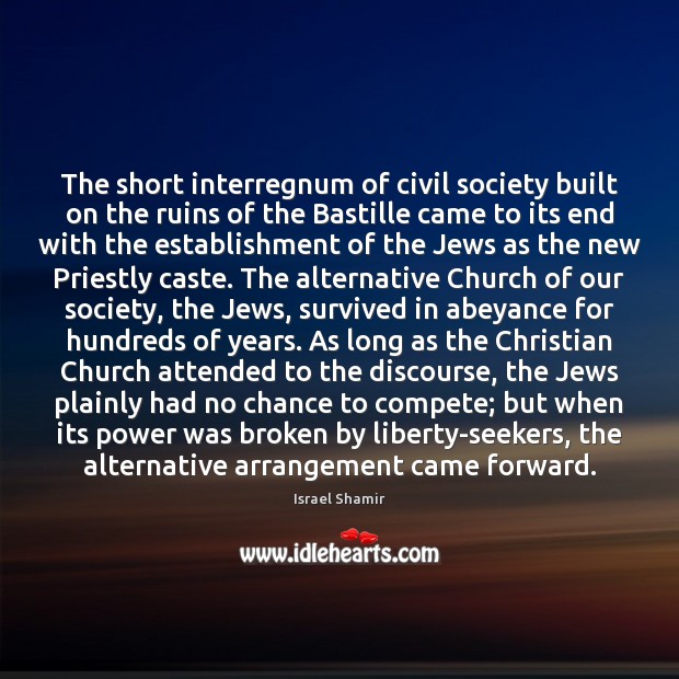 The short interregnum of civil society built on the ruins of the Israel Shamir Picture Quote