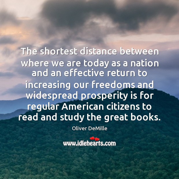 The shortest distance between where we are today as a nation and Oliver DeMille Picture Quote