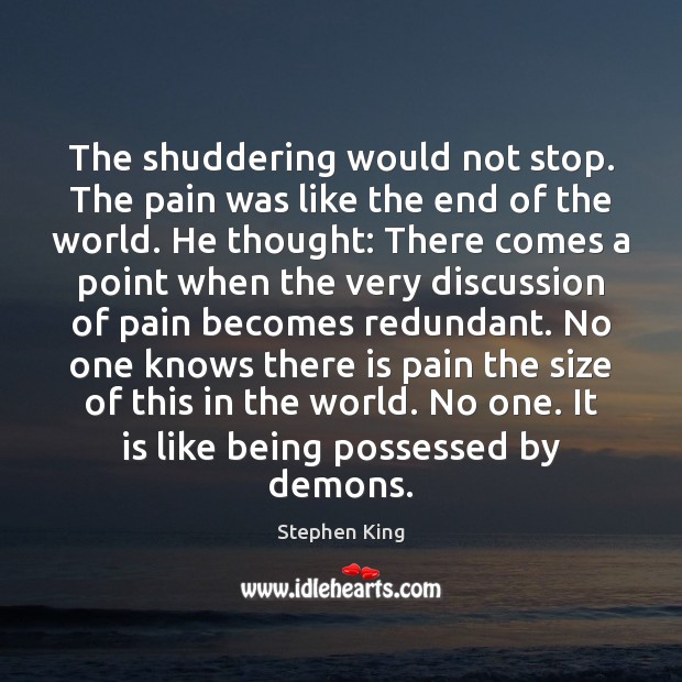 The shuddering would not stop. The pain was like the end of Image