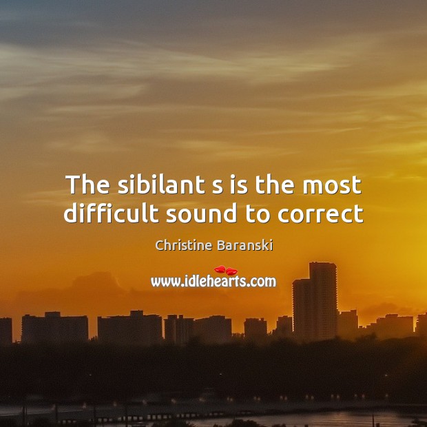 The sibilant s is the most difficult sound to correct Image