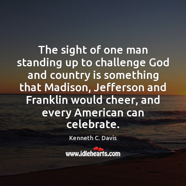 The sight of one man standing up to challenge God and country Image
