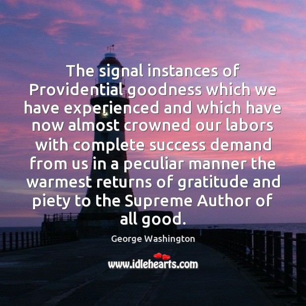 The signal instances of Providential goodness which we have experienced and which George Washington Picture Quote