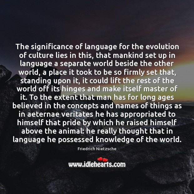 The significance of language for the evolution of culture lies in this, Image
