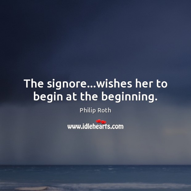 The signore…wishes her to begin at the beginning. Image