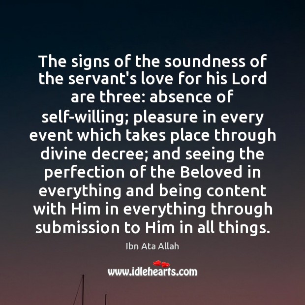 The signs of the soundness of the servant’s love for his Lord Ibn Ata Allah Picture Quote