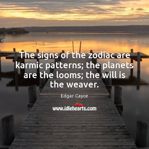 The signs of the zodiac are karmic patterns; the planets are the Image