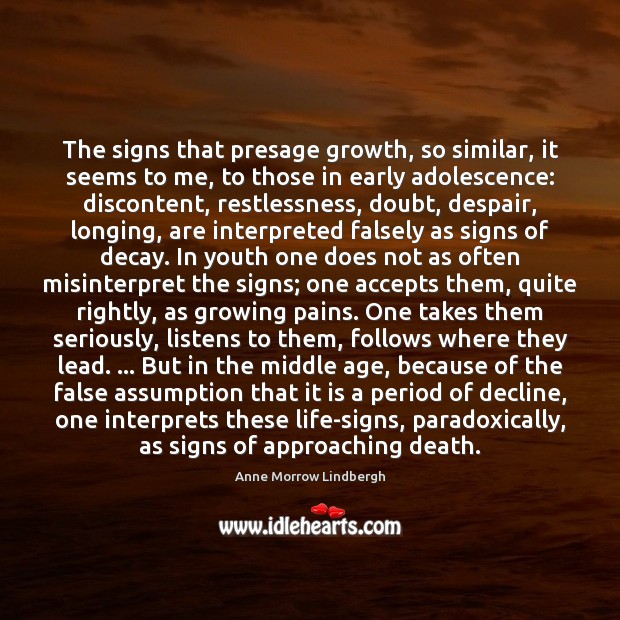The signs that presage growth, so similar, it seems to me, to Anne Morrow Lindbergh Picture Quote