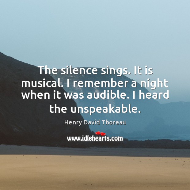 The silence sings. It is musical. I remember a night when it Image