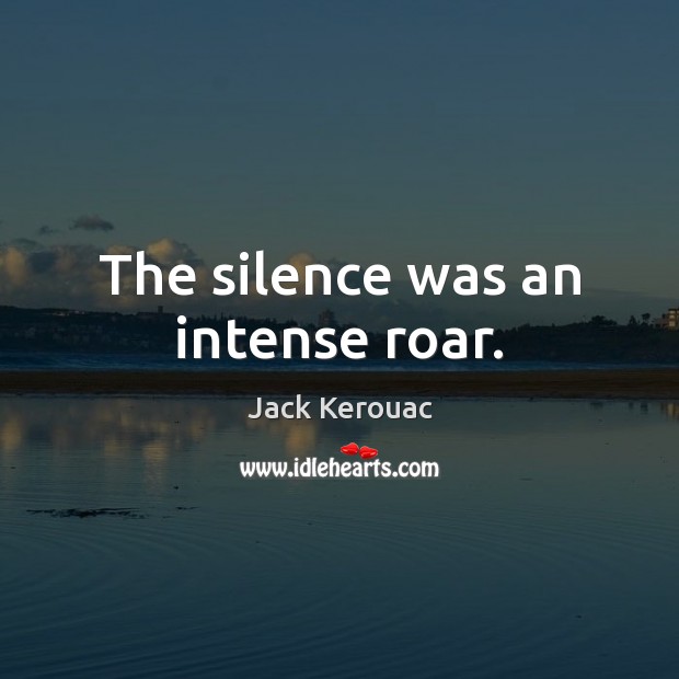 The silence was an intense roar. Image