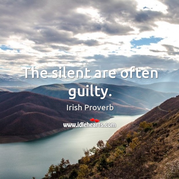 The silent are often guilty. Guilty Quotes Image