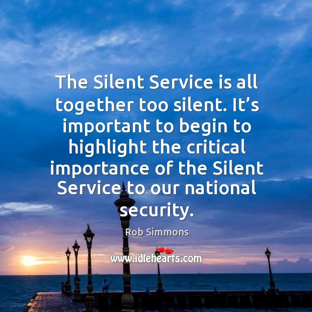 The silent service is all together too silent. It’s important to begin to highlight the Image