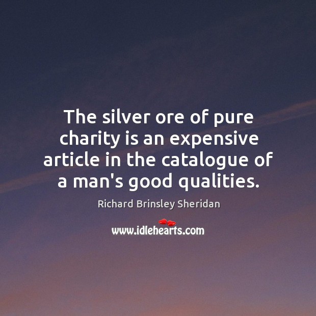 The silver ore of pure charity is an expensive article in the Charity Quotes Image