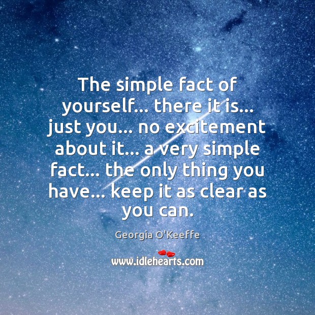 The simple fact of yourself… there it is… just you… no excitement Image