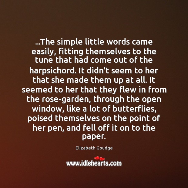 …The simple little words came easily, fitting themselves to the tune that Elizabeth Goudge Picture Quote