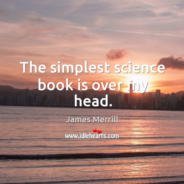 The simplest science book is over my head. Image