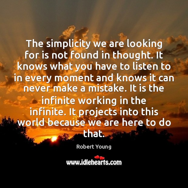 The simplicity we are looking for is not found in thought. It Robert Young Picture Quote