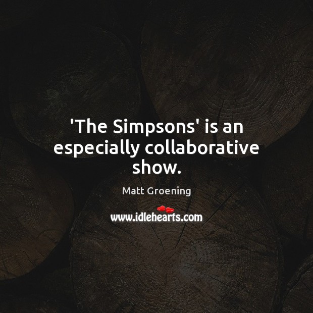 ‘The Simpsons’ is an especially collaborative show. Image
