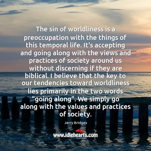 The sin of worldliness is a preoccupation with the things of this Jerry Bridges Picture Quote