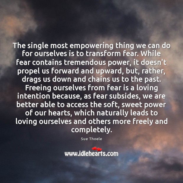 The single most empowering thing we can do for ourselves is to Sue Thoele Picture Quote