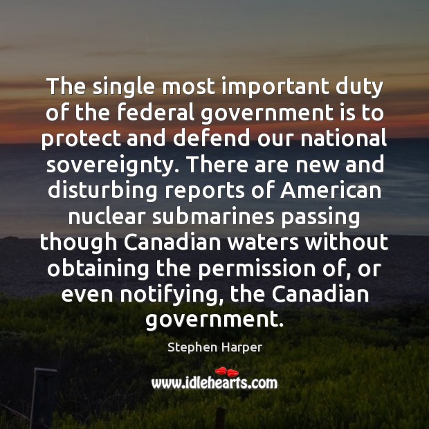 The single most important duty of the federal government is to protect Government Quotes Image