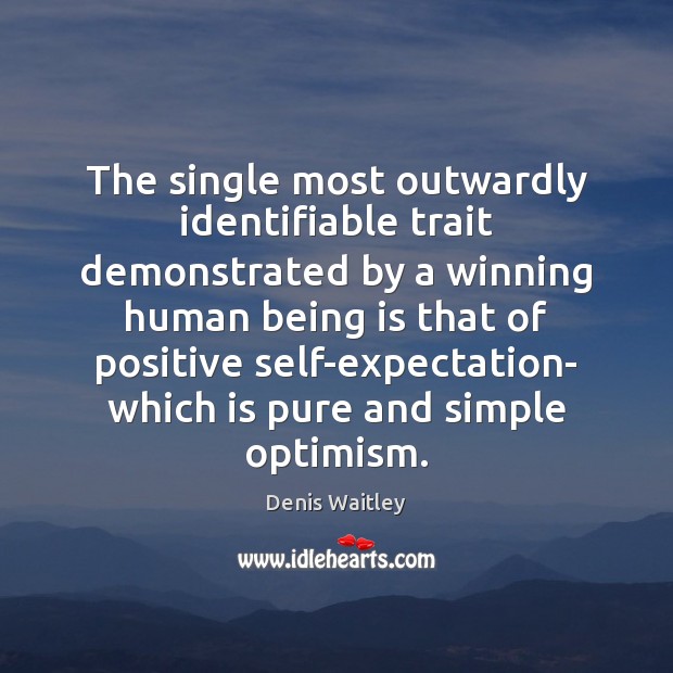 The single most outwardly identifiable trait demonstrated by a winning human being Denis Waitley Picture Quote