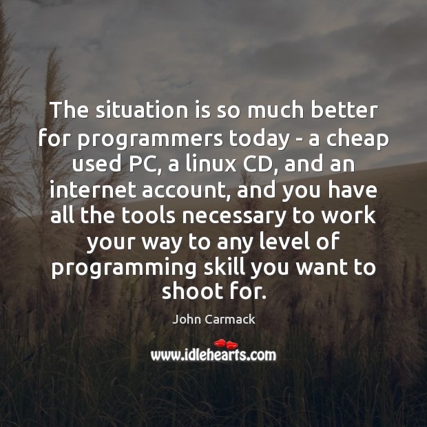 The situation is so much better for programmers today – a cheap Computers Quotes Image