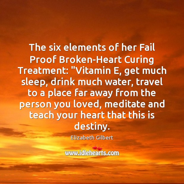 The six elements of her Fail Proof Broken-Heart Curing Treatment: “Vitamin E, Image