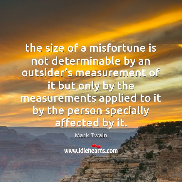 The size of a misfortune is not determinable by an outsider’s Image