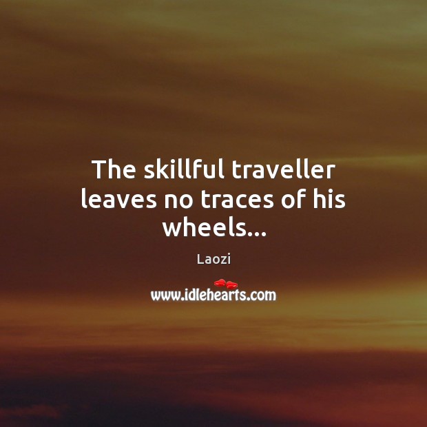 The skillful traveller leaves no traces of his wheels… Image