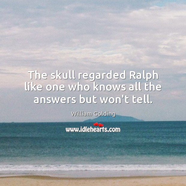 The skull regarded Ralph like one who knows all the answers but won’t tell. Image