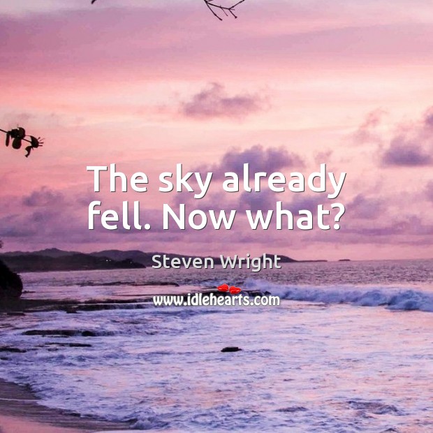 The sky already fell. Now what? Image