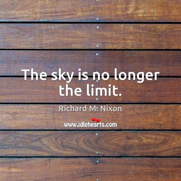 The sky is no longer the limit. Image