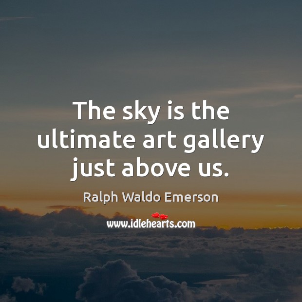 The sky is the ultimate art gallery just above us. Image