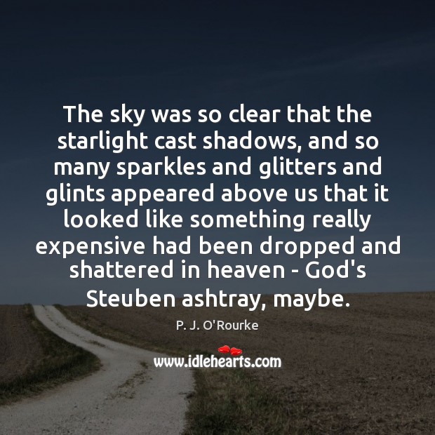 The sky was so clear that the starlight cast shadows, and so 