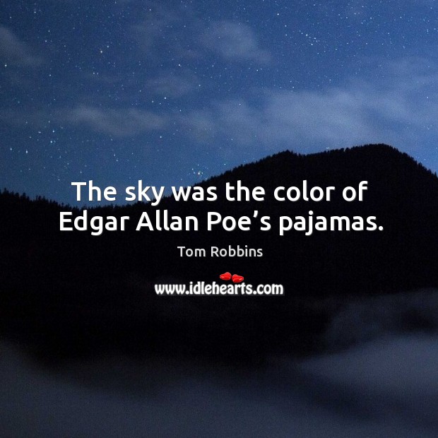 The sky was the color of edgar allan poe’s pajamas. Image