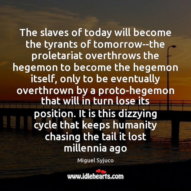 The slaves of today will become the tyrants of tomorrow–the proletariat overthrows Image