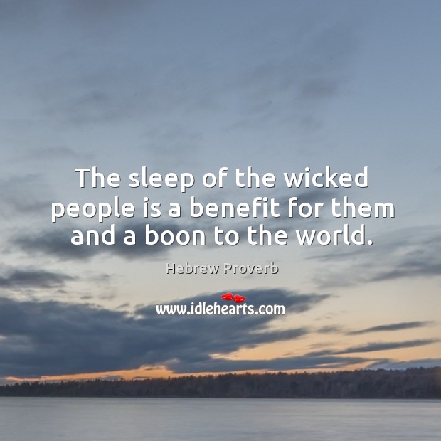 The sleep of the wicked people is a benefit for them and a boon to the world. Hebrew Proverbs Image